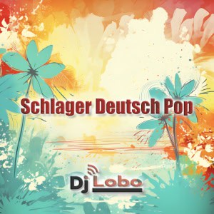 DJ Lobo Schlager Deutsch Pop Liste